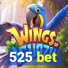 525 bet